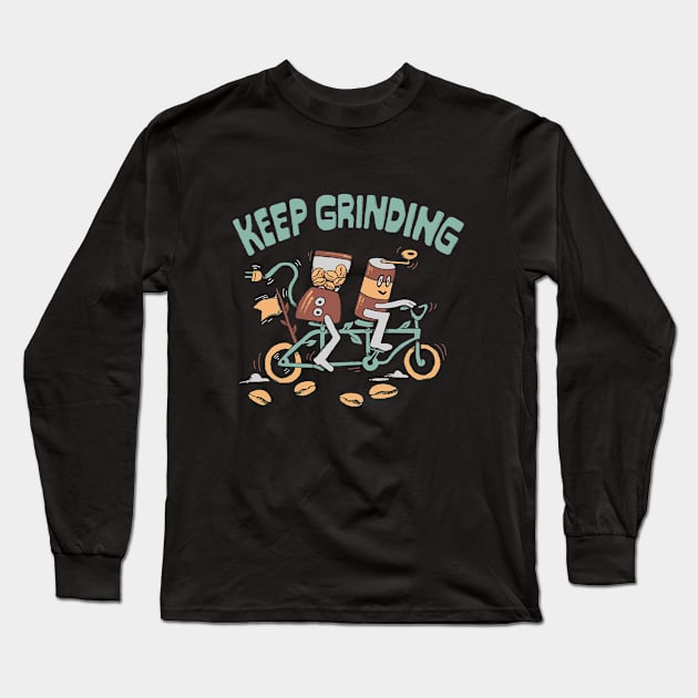 Keep Grinding Long Sleeve T-Shirt by skitchman